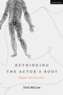 Image for Rethinking the actor&#39;s body  : dialogues with neuroscience