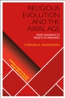 Image for Religious evolution and the axial age: from shamans to priests to prophets