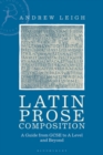 Image for Latin prose composition: a guide from GCSE to A level and beyond