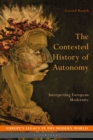 Image for The contested history of autonomy: interpreting European modernity