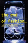Image for The end of fashion  : clothing and dress in the age of globalization