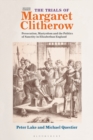 Image for The trials of Margaret Clitherow: persecution, martyrdom and the politics of sanctity in Elizabethan England