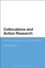 Image for Collocations and action research  : learning vocabulary through collocations