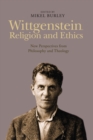 Image for Wittgenstein, religion, and ethics  : new perspectives from philosophy and theology