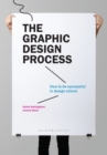 Image for The graphic design process  : how to be successful in design school