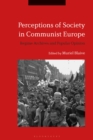 Image for Perceptions of society in communist Europe: regime archives and popular opinion