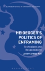 Image for Heidegger&#39;s politics of enframing: technology and responsibility