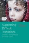 Image for Supporting difficult transitions: children, young people and their carers