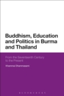 Image for Buddhism, education and politics in Burma and Thailand  : from the seventeenth century to the present
