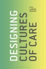 Image for Designing cultures of care