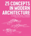 Image for 25 concepts in modern architecture: a guide for visual thinkers