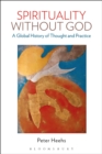 Image for Spirituality without God  : a global history of thought and practice