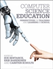 Image for Computer science education: perspectives on teaching and learning in school