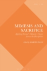 Image for Mimesis and sacrifice  : applying Girard&#39;s mimetic theory across the disciplines