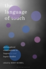 Image for The language of touch  : philosophical examinations in linguistics and haptic studies