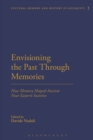 Image for Envisioning the past through memories  : how memory shaped ancient Near Eastern societies