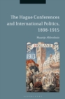 Image for The Hague Conferences and International Politics, 1898-1915