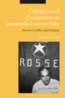 Image for Catholics and Communists in Twentieth-Century Italy