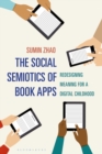 Image for The social semiotics of book apps  : redesigning meaning for a digital childhood