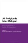Image for All religion is inter-religion: engaging the work of Steven M. Wasserstrom