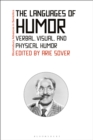 Image for The languages of humor: verbal, visual, and physical humor