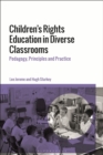 Image for Children&#39;s Rights Education in Diverse Classrooms: Pedagogy, Principles, and Practice