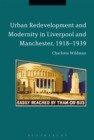 Image for Urban redevelopment and modernity in Liverpool and Manchester, 1918-1939