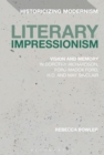 Image for Literary impressionism  : vision and memory in Dorothy Richardson, Ford Madox Ford, H.D. and May Sinclair
