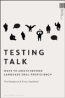 Image for Testing talk  : ways to assess second language oral proficiency