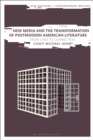 Image for New media and the transformation of postmodern American literature  : from cage to connection