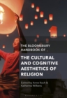 Image for The Bloomsbury handbook of the cultural and cognitive aesthetics of religion