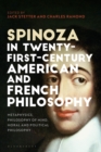 Image for Spinoza in 21st-century American and French philosophy  : metaphysics, philosophy of mind, moral and political philosophy