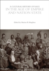Image for A Cultural History of Race in the Age of Empire and Nation State