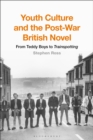 Image for Youth Culture and the Post-War British Novel