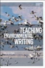 Image for Teaching Environmental Writing: Ecocritical Pedagogy and Poetics