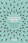 Image for Scandalous times  : contemporary creativity and the rise of state-sanctioned controversy