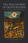 Image for The philosophy of death reader  : cross-cultural readings on immortality and the afterlife
