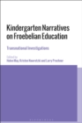 Image for Kindergarten narratives on Froebelian education  : transnational investigations