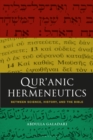 Image for Qur&#39;anic hermeneutics  : between science, history, and the Bible