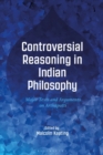 Image for Controversial reasoning in Indian philosophy: major texts and arguments on Arthapatti