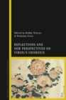 Image for Reflections and new perspectives on Virgil&#39;s Georgics