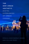 Image for The new urban aesthetic: digital experiences of urban change