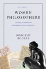 Image for Women Philosophers. Volume II Entering Academia in Nineteenth-Century America