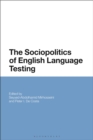 Image for The sociopolitics of English language testing