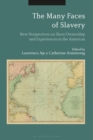 Image for The many faces of slavery  : new perspectives on slave ownership and experiences in the Americas