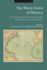 Image for The Many Faces of Slavery: New Perspectives on Slave Ownership and Experiences in the Americas