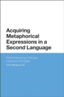 Image for Acquiring metaphorical expressions in a second language: performance by Chinese learners of English