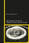 Image for The Origins of Music Theory in the Age of Plato
