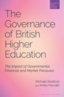 Image for The governance of British higher education  : the impact of governmental, financial and market pressures
