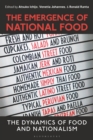 Image for The emergence of national food  : the dynamics of food and nationalism